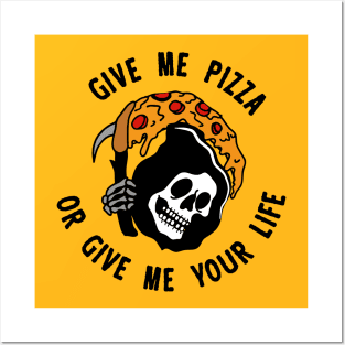 Give Me Pizza Or Give Me Your Life Posters and Art